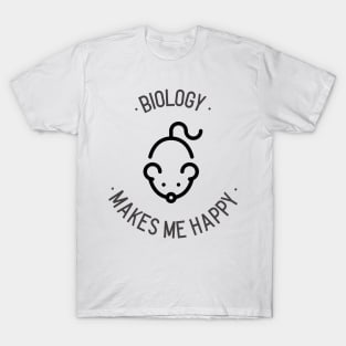 Biology Makes Me Happy T-Shirt